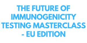 The Future of Immunogenicity Testing MasterClass - EU edition