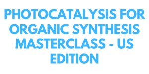 Photocatalysis for Organic Synthesis MasterClass - US edition