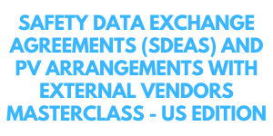 Safety Data Exchange Agreements (SDEAs) and PV Arrangements with External Vendors MasterClass - US edition