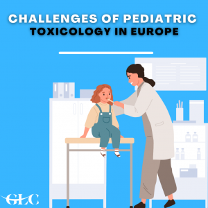 Challenges of Pediatric Toxicology in Europe