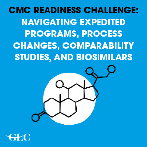 CMC Readiness Challenge: Navigating Expedited Programs, Process Changes, Comparability Studies, and Biosimilars