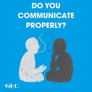 Do you communicate properly?