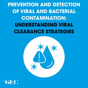 Prevention and Detection of Viral and Bacterial Contamination: Understanding Viral Clearance Strategies