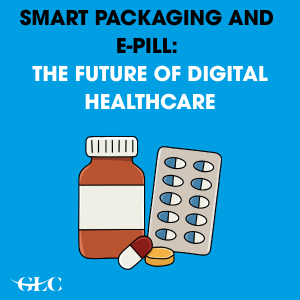 Smart Packaging and E-Pill: The Future of Digital Healthcare