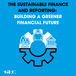 The Sustainable Finance and Reporting: Building a Greener Financial Future