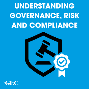 Understanding Governance, Risk and Compliance