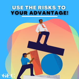 Use the risks to your advantage!